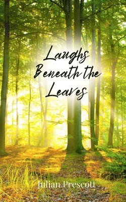 Julian Prescott - Laughs Beneath the Leaves, Häftad