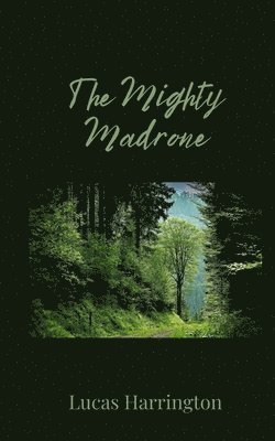 The Mighty Madrone 1