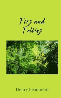 Henry Beaumont - Firs and Follies, Häftad
