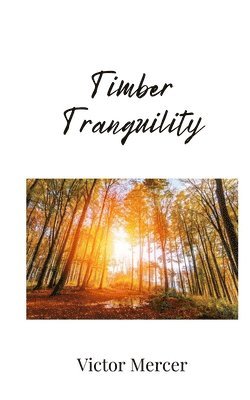 Victor Mercer - Timber Tranquility, Häftad