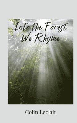 Colin LeClair, Colin Leclair - Into the Forest We Rhyme, Häftad