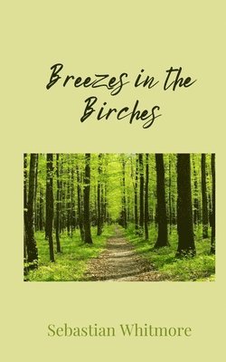 Sebastian Whitmore - Breezes in the Birches, Häftad