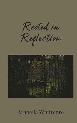 Arabella Whitmore - Rooted in Reflection, Häftad