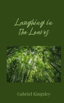 Gabriel Kingsley - Laughing in the Leaves, Häftad