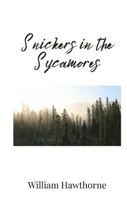 William Hawthorne - Snickers in the Sycamores, Häftad