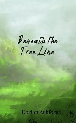 Beneath the Tree Line 1