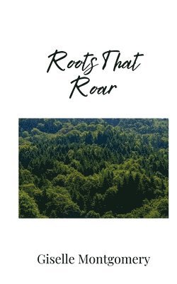 Giselle Montgomery - Roots That Roar, Häftad