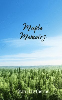 Evan Hawthorne - Maple Memoirs, Häftad