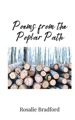 Rosalie Bradford - Poems from the Poplar Path, Häftad
