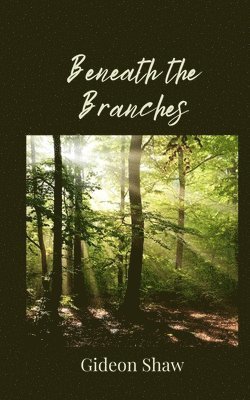 Beneath the Branches 1