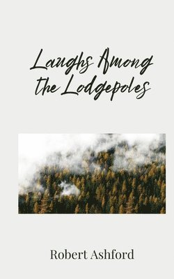 Laughs Among the Lodgepoles