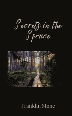 Secrets in the Spruce 1