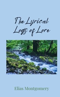 bokomslag The Lyrical Logs of Lore