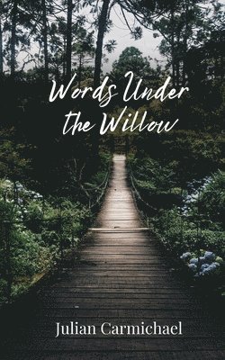 Julian Carmichael - Words Under the Willow, Häftad