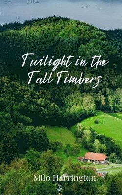 Twilight in the Tall Timbers 1