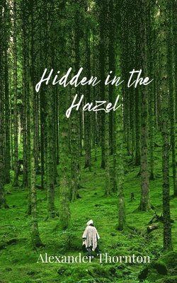 Alexander Thornton - Hidden in the Hazel, Häftad