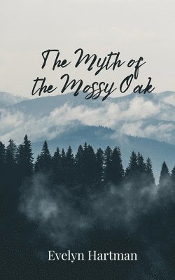 Evelyn Hartman - Myth of the Mossy Oak, Häftad