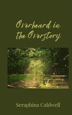 bokomslag Overheard in the Overstory