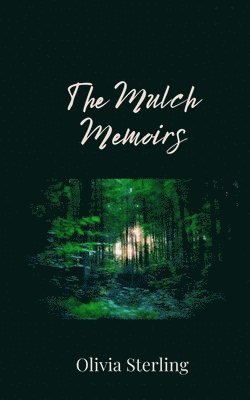 Olivia Sterling - Mulch Memoirs, Häftad