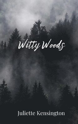 Juliette Kensington - Witty Woods, Häftad