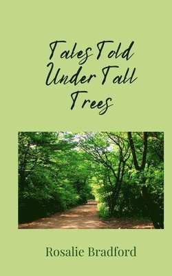 Rosalie Bradford - Tales Told Under Tall Trees, Häftad
