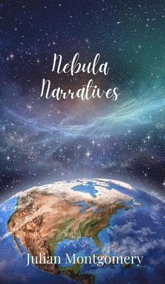 Julian Montgomery - Nebula Narratives, Inbunden