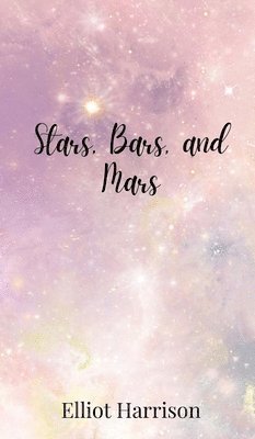 Elliot Harrison - Stars, Bars, and Mars, Inbunden
