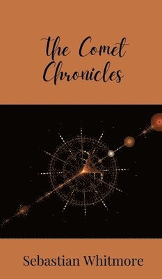 Sebastian Whitmore - Comet Chronicles, Inbunden