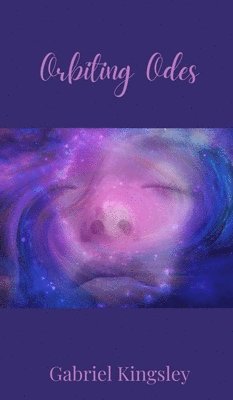 Gabriel Kingsley - Orbiting Odes, Inbunden