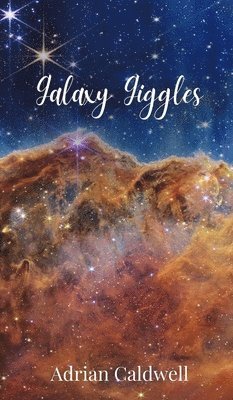 Adrian Caldwell - Galaxy Giggles, Inbunden
