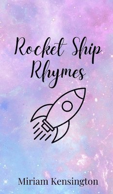 Miriam Kensington - Rocket Ship Rhymes, Inbunden