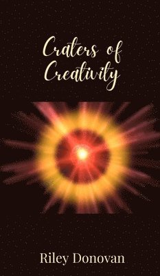 Riley Donovan - Craters of Creativity, Inbunden
