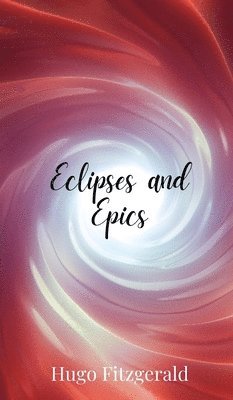 Hugo Fitzgerald - Eclipses and Epics, Inbunden
