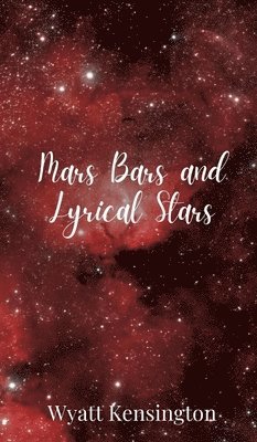 Wyatt Kensington - Mars Bars and Lyrical Stars, Inbunden