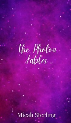 Micah Sterling - Photon Fables, Inbunden