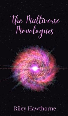 The Multiverse Monologues 1