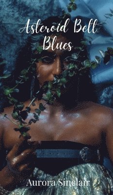 Aurora Sinclair - Asteroid Belt Blues, Inbunden
