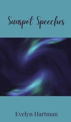 Evelyn Hartman - Sunspot Speeches, Inbunden