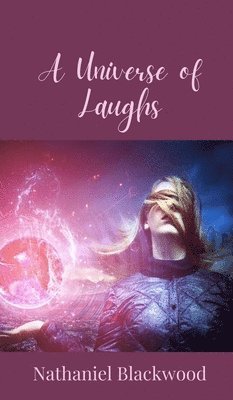 Nathaniel Blackwood - Universe of Laughs, Inbunden