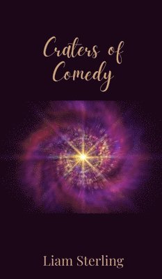 Liam Sterling - Craters of Comedy, Inbunden