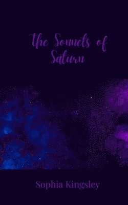 Sophia Kingsley - Sonnets of Saturn, Häftad