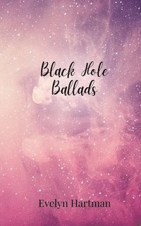 bokomslag Black Hole Ballads