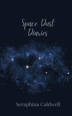 Seraphina Caldwell - Space Dust Diaries, Häftad