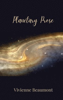 Vivienne Beaumont - Planetary Prose, Häftad