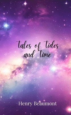 Henry Beaumont - Tales of Tides and Time, Häftad