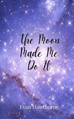 Evan Hawthorne - Moon Made Me Do It, Häftad