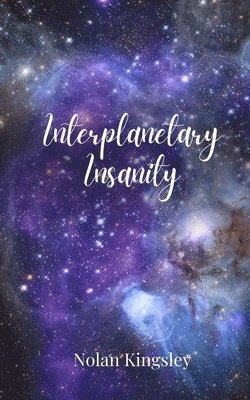Nolan Kingsley - Interplanetary Insanity, Häftad