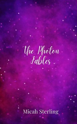 Micah Sterling - Photon Fables, Häftad