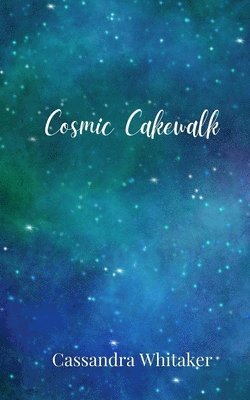 Cassandra Whitaker - Cosmic Cakewalk, Häftad