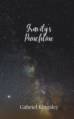 Gabriel Kingsley - Gravity's Punchline, Häftad